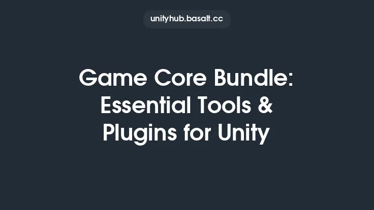 Game Core Bundle: Essential Tools & Plugins for Unity Thumbnail