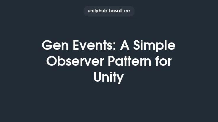 Gen Events: A Simple Observer Pattern for Unity Thumbnail