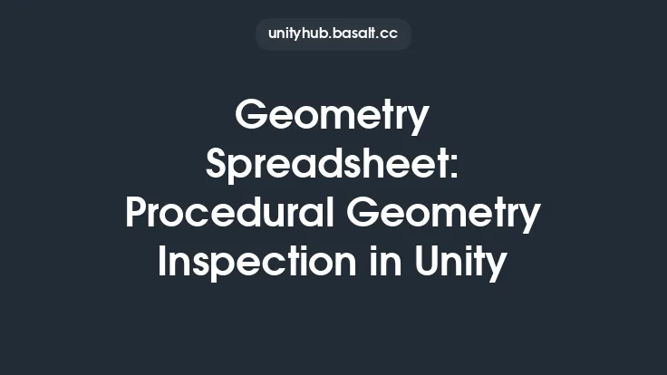 Geometry Spreadsheet: Procedural Geometry Inspection in Unity Thumbnail