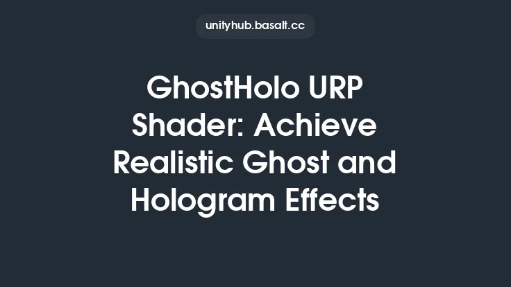 GhostHolo URP Shader: Achieve Realistic Ghost and Hologram Effects Thumbnail