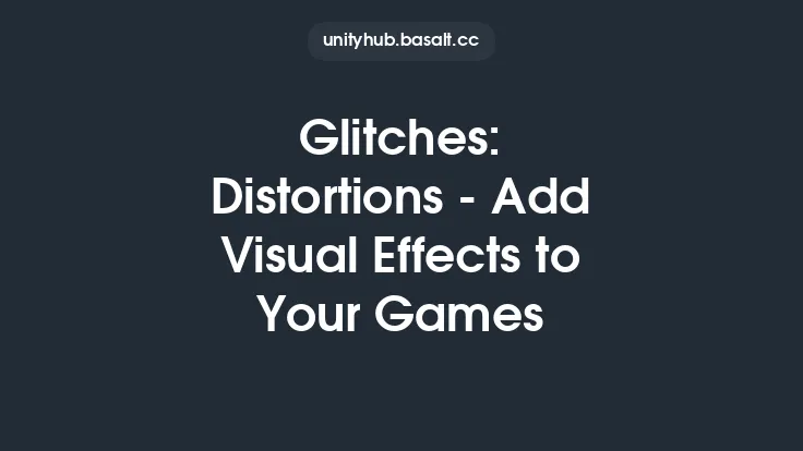 Glitches: Distortions - Add Visual Effects to Your Games Thumbnail