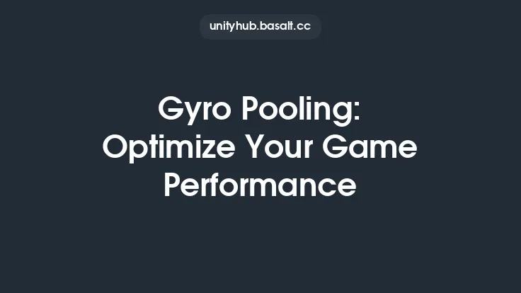 Gyro Pooling: Optimize Your Game Performance Thumbnail