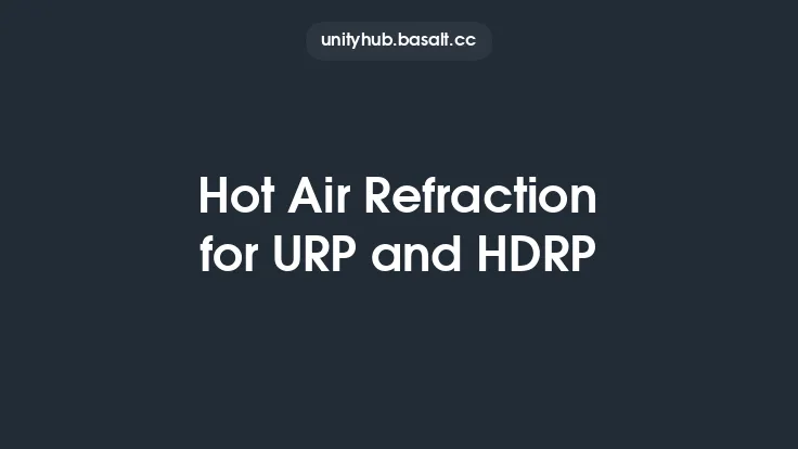 Hot Air Refraction for URP and HDRP Thumbnail