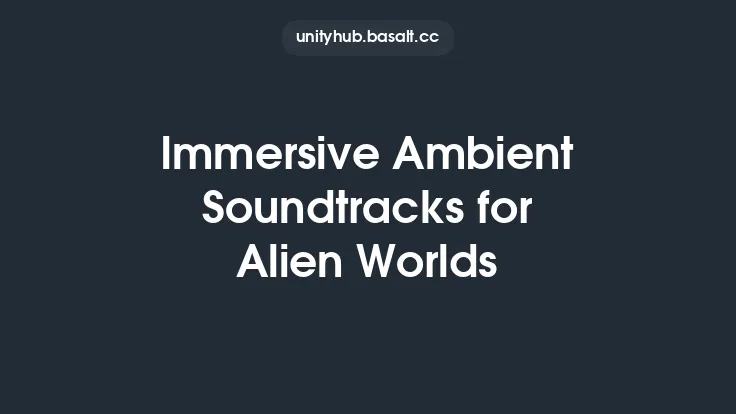 Immersive Ambient Soundtracks for Alien Worlds Thumbnail
