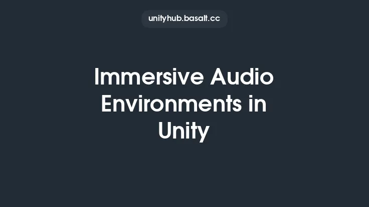 Immersive Audio Environments in Unity Thumbnail