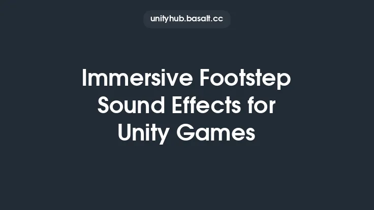 Immersive Footstep Sound Effects for Unity Games Thumbnail