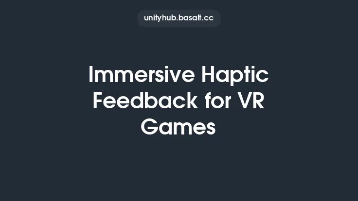 Immersive Haptic Feedback for VR Games Thumbnail