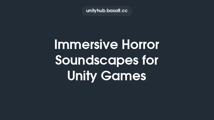 Immersive Horror Soundscapes for Unity Games Thumbnail