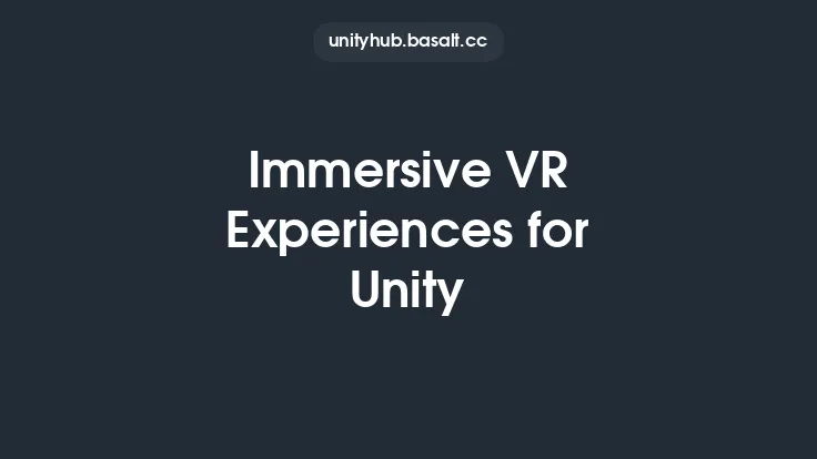 Immersive VR Experiences for Unity Thumbnail