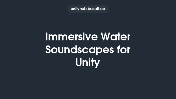 Immersive Water Soundscapes for Unity Thumbnail