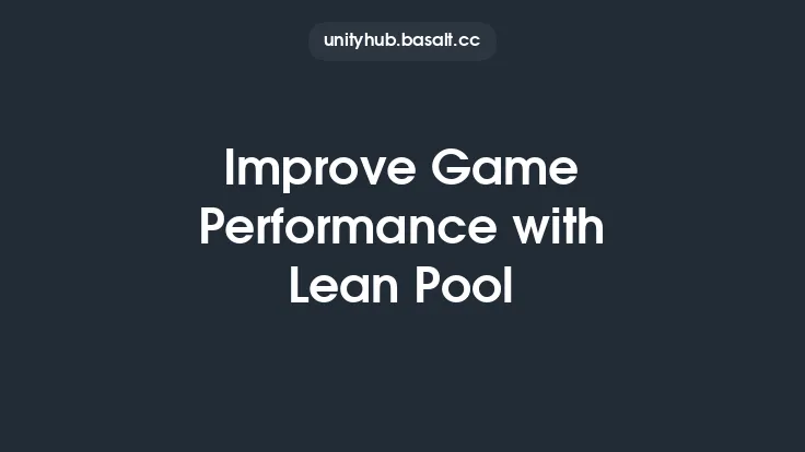 Improve Game Performance with Lean Pool Thumbnail