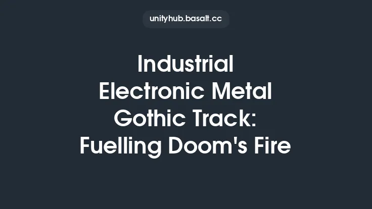 Industrial Electronic Metal Gothic Track: Fuelling Doom