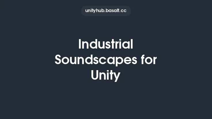 Industrial Soundscapes for Unity Thumbnail