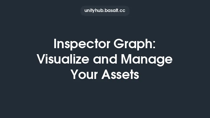 Inspector Graph: Visualize and Manage Your Assets Thumbnail