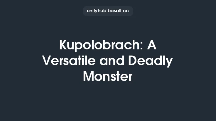 Kupolobrach: A Versatile and Deadly Monster Thumbnail