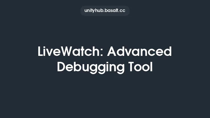 LiveWatch: Advanced Debugging Tool Thumbnail