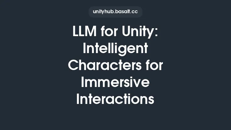 LLM for Unity: Intelligent Characters for Immersive Interactions Thumbnail