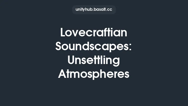 Lovecraftian Soundscapes: Unsettling Atmospheres Thumbnail