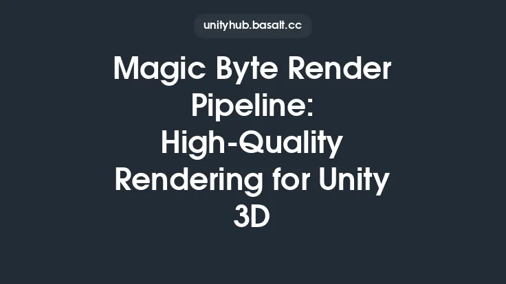 Magic Byte Render Pipeline: High-Quality Rendering for Unity 3D Thumbnail