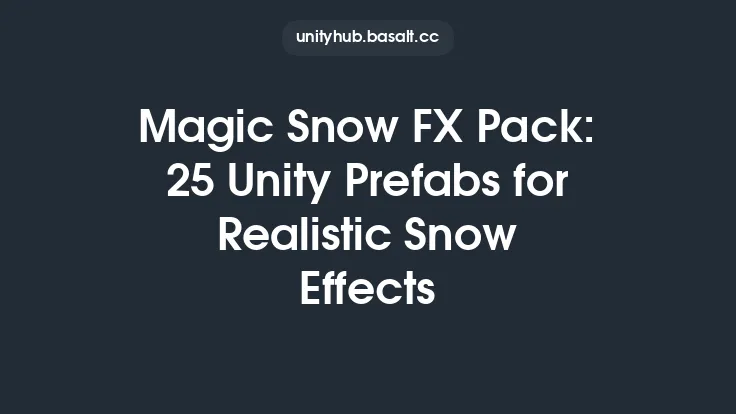 Magic Snow FX Pack: 25 Unity Prefabs for Realistic Snow Effects Thumbnail