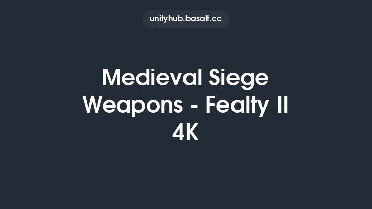 Medieval Siege Weapons - Fealty II 4K Thumbnail