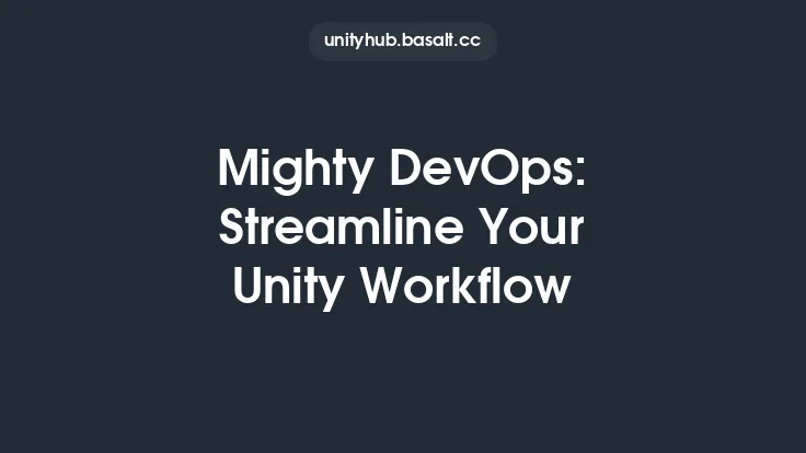 Mighty DevOps: Streamline Your Unity Workflow Thumbnail