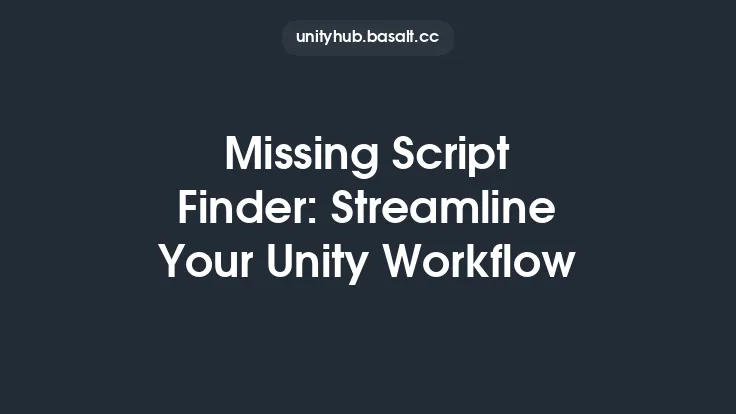 Missing Script Finder: Streamline Your Unity Workflow Thumbnail