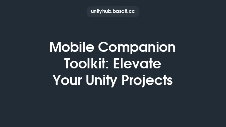 Mobile Companion Toolkit: Elevate Your Unity Projects Thumbnail