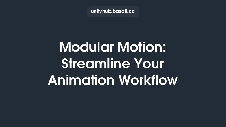 Modular Motion: Streamline Your Animation Workflow Thumbnail
