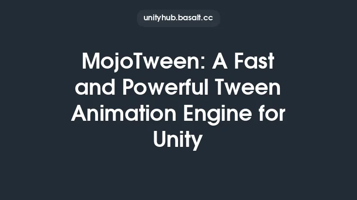 MojoTween: A Fast and Powerful Tween Animation Engine for Unity Thumbnail