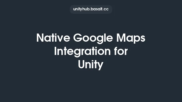 Native Google Maps Integration for Unity Thumbnail