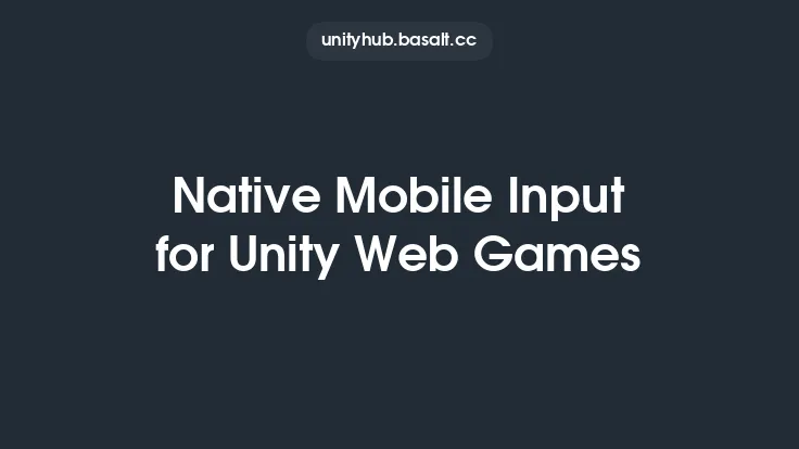 Native Mobile Input for Unity Web Games Thumbnail