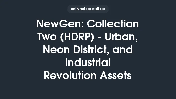 NewGen: Collection Two (HDRP) - Urban, Neon District, and Industrial Revolution Assets Thumbnail