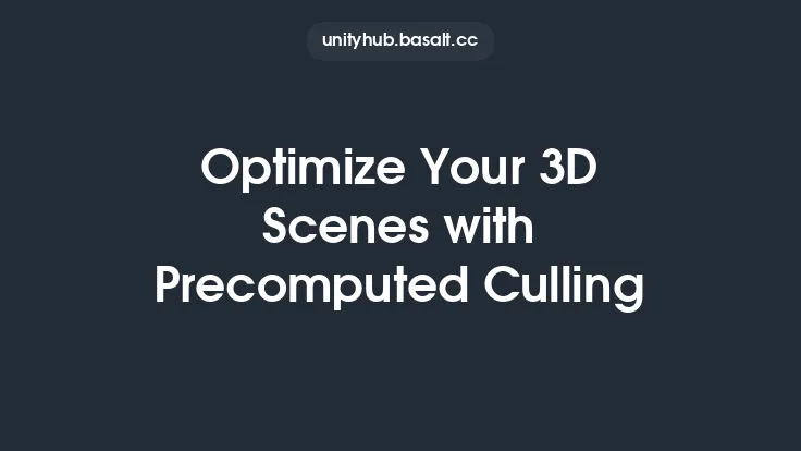 Optimize Your 3D Scenes with Precomputed Culling Thumbnail