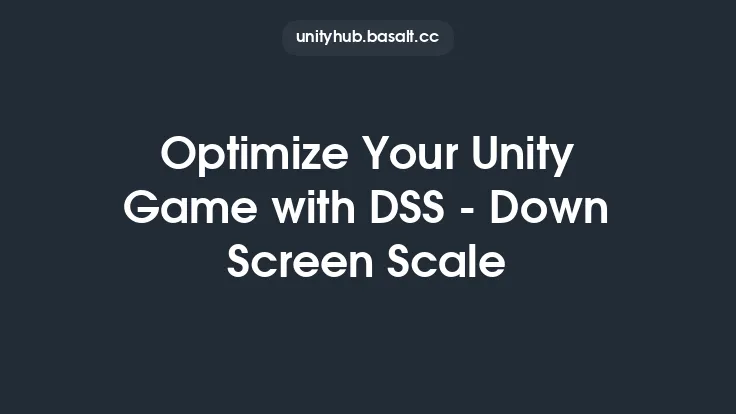 Optimize Your Unity Game with DSS - Down Screen Scale Thumbnail
