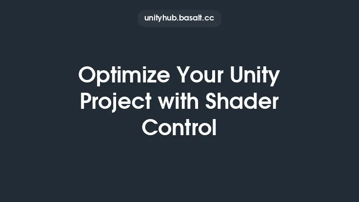 Optimize Your Unity Project with Shader Control Thumbnail