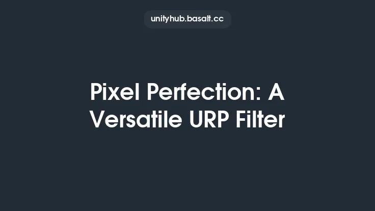 Pixel Perfection: A Versatile URP Filter Thumbnail
