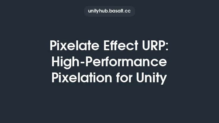 Pixelate Effect URP: High-Performance Pixelation for Unity Thumbnail