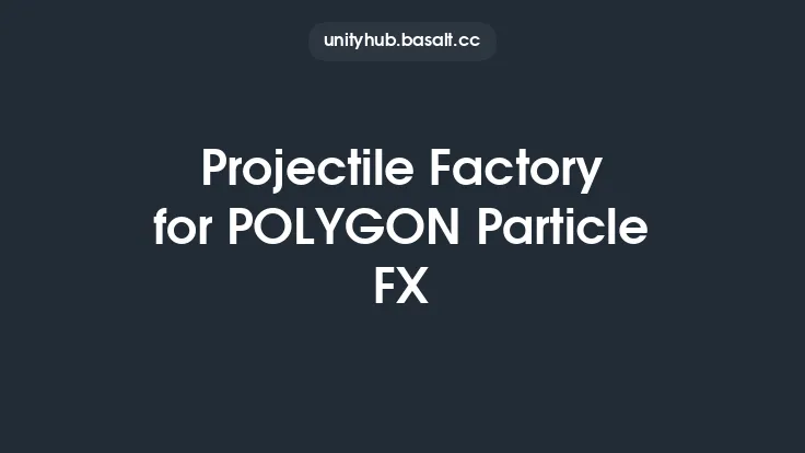 Projectile Factory for POLYGON Particle FX Thumbnail