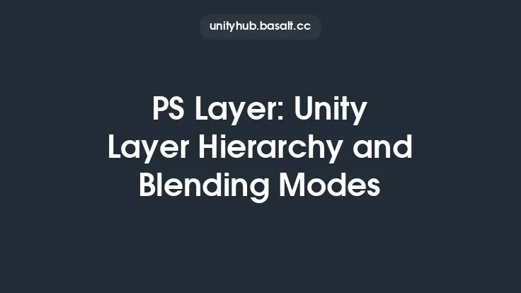 PS Layer: Unity Layer Hierarchy and Blending Modes Thumbnail