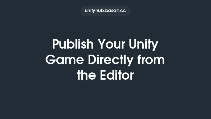 Publish Your Unity Game Directly from the Editor Thumbnail