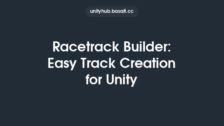 Racetrack Builder: Easy Track Creation for Unity Thumbnail