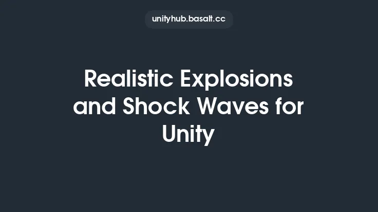 Realistic Explosions and Shock Waves for Unity Thumbnail