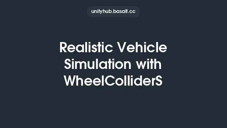 Realistic Vehicle Simulation with WheelColliderS Thumbnail