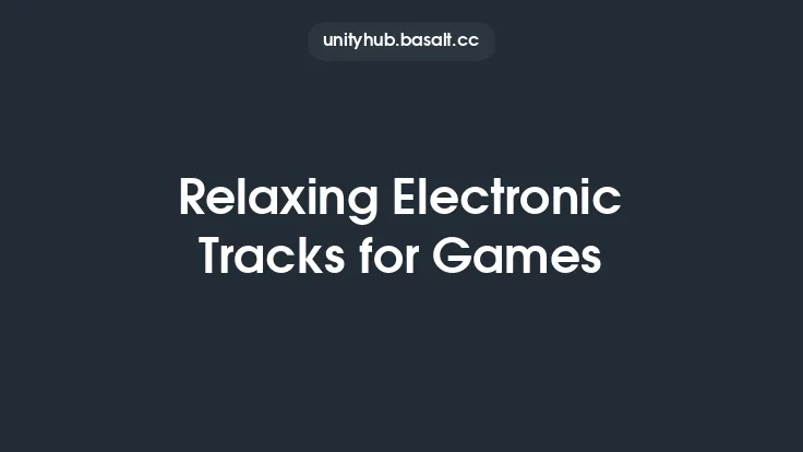 Relaxing Electronic Tracks for Games Thumbnail