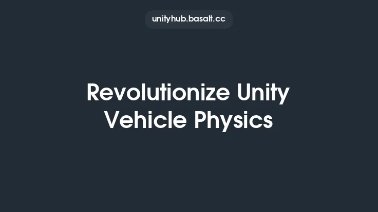 Revolutionize Unity Vehicle Physics Thumbnail