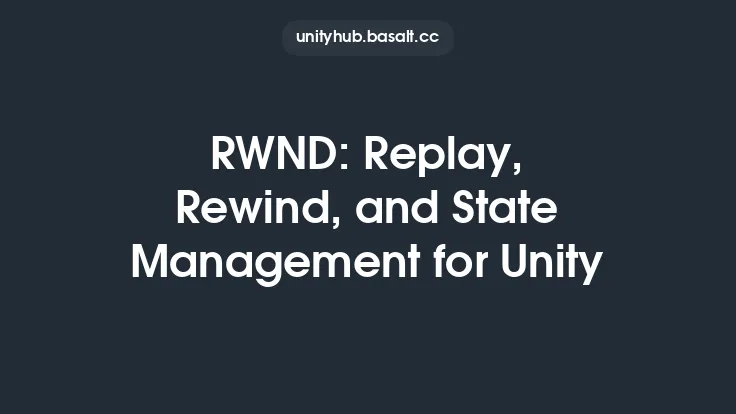 RWND: Replay, Rewind, and State Management for Unity Thumbnail