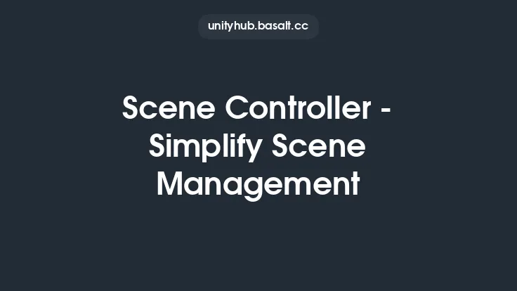 Scene Controller - Simplify Scene Management Thumbnail