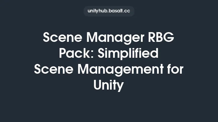 Scene Manager RBG Pack: Simplified Scene Management for Unity Thumbnail