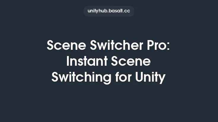 Scene Switcher Pro: Instant Scene Switching for Unity Thumbnail